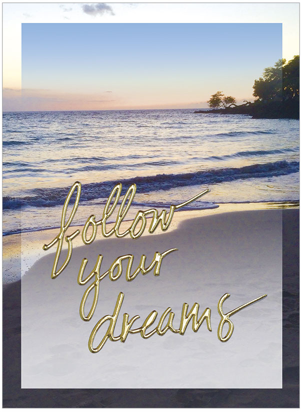 Select a verse or write your own. Follow Your Dreams A2260U-X