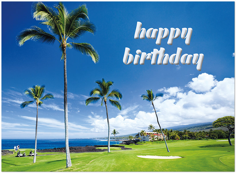 Hope your birthday is wonderful in every way. Tropical Golf A2511U-Y